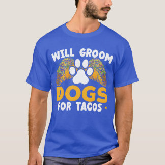 T-shirt Will Groom Dogs Foracos Chien Grooming Chien Groom