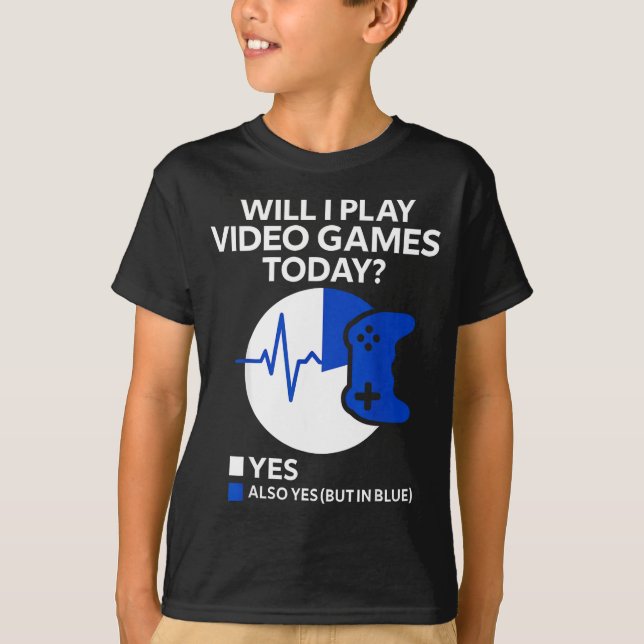 T-shirt Will I Play Video Games Today Funny Gamer Gaming  (Devant)