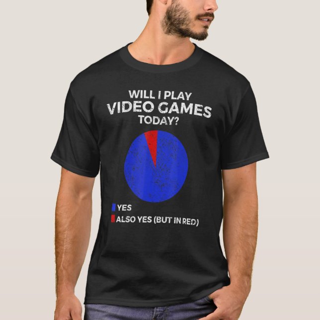 T-shirt Will I play Video Games today  Gamer Gaming (Devant)