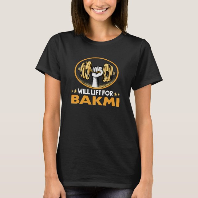 T-shirt Will Lift for Bakmi Noodles Humor Bami Foodie (Devant)