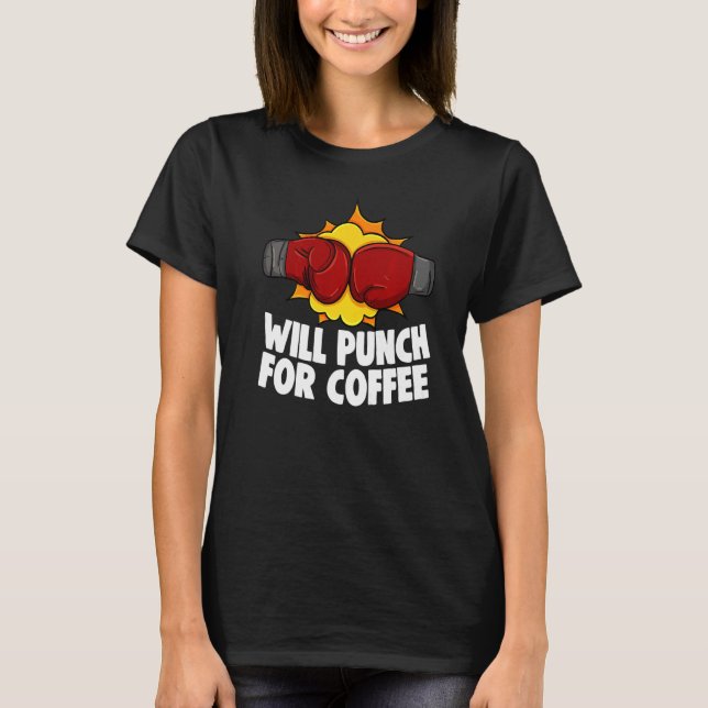 T-shirt Will Punch For Coffee Boxing All Day Boxing Glove  (Devant)