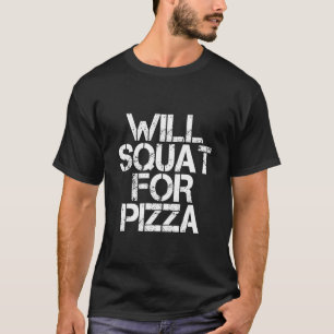 T-shirt Will Squat Pour Pizza