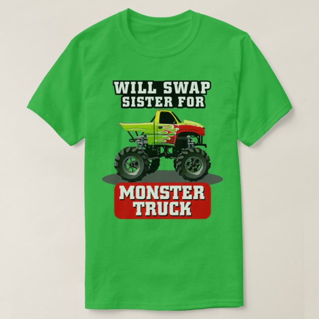 T-SHIRT WILL SWAP SISTER FOR MONSTER TRUCK (Design devant)