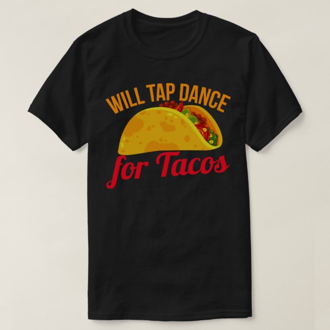 T-shirt Will Tap Dance Pour Tacos (Design devant)