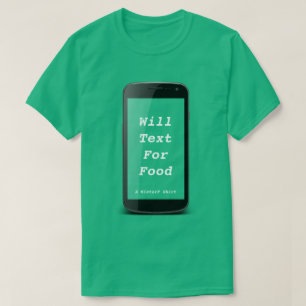 T-shirt Will Text For Food - Une Chemise MisterP