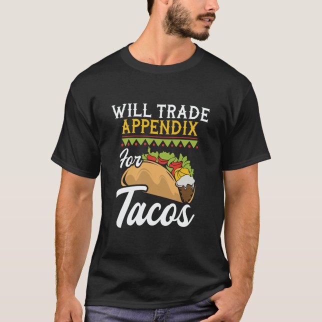T-shirt Will Trade Appendix For Tacos  Appendectomy Surger (Devant)