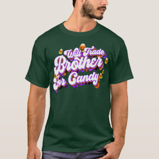 T-shirt Will Trade Brother For Candy Funny Trick Treat Hal