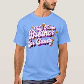 T-shirt Will Trade Brother For Candy Funny Trick Treat Hal