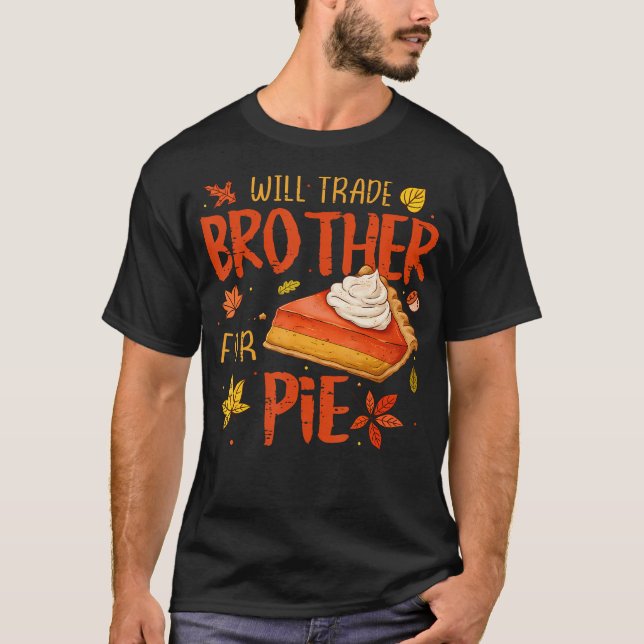 T-shirt Will Trade Brother For Pie Fall Family Kids Thanks (Devant)