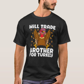 T-shirt Will Trade Brother For Turkey Matching Thanksgivin