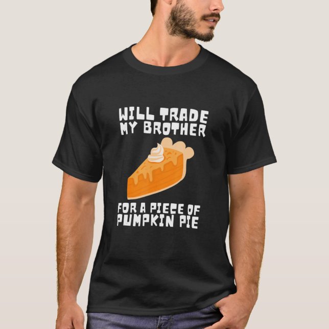 T-shirt Will Trade Brother pour Citrouille Pie Thanksgivin (Devant)
