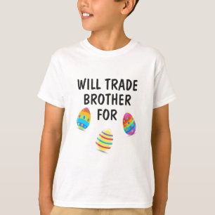 T-shirt Will Trade Brother Pour Les Oeufs De Pâques Modifi