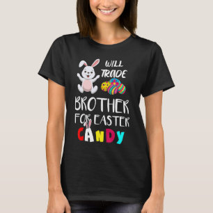 T-shirt Will Trade Brother Pour Pâques Candy Oeuf de Pâque