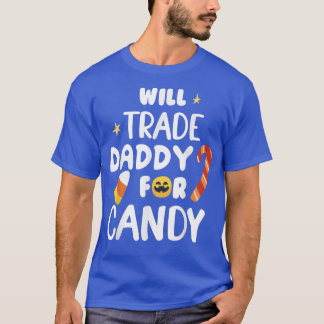 T-shirt Will Trade Daddy For Candy Funny Matching Hallowee