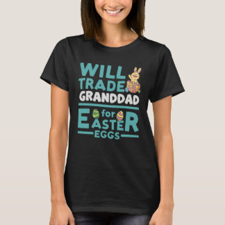 T-shirt Will Trade Granddad for Easter Eggs Grandpa Family