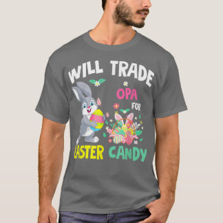 T-shirt Will Trade Opa For Easter Candy Funny Family Girls