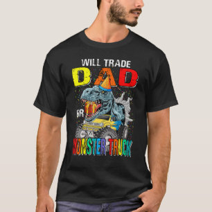 T-shirt Will Trade Papa Pour Monster Truck Dinosaur
