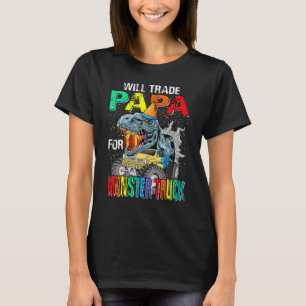 T-shirt Will Trade Papa Pour Monster Truck Dinosaur