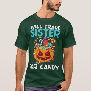 T-shirt Will Trade Sister For Candy Matching Halloween Bru