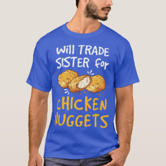 T-shirt Will Trade Sister for Chicken Nuggets Nugget Lover