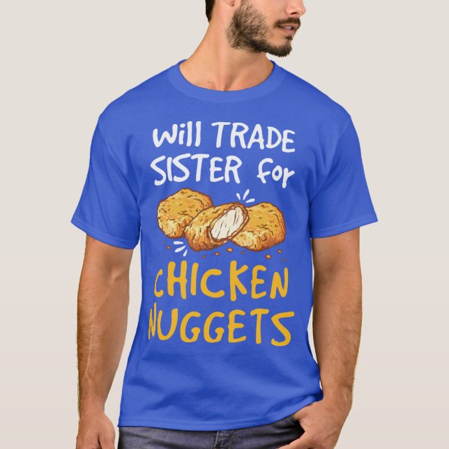 T-shirt Will Trade Sister for Chicken Nuggets Nugget Lover (Devant)