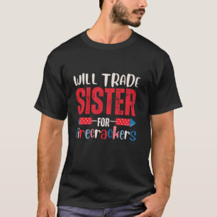 T-shirt Will Trade Sister For Firecrackers Funny Boys 4e