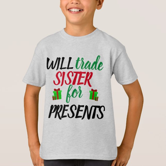 T-shirt Will Trade Sister for Presents (Devant)