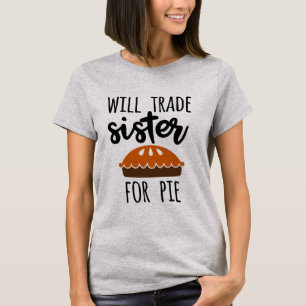 T-shirt Will trade Sister for pumpie words