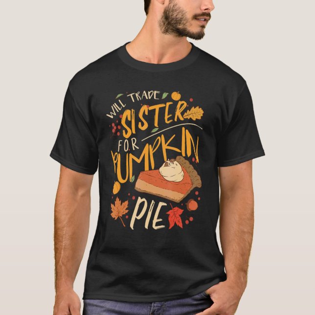 T-shirt Will Trade Sister For Pumpkin Pie (Devant)