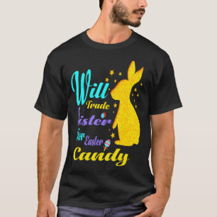T-shirt Will Trade soeur for Easter Candy mignon Pâques Pâ