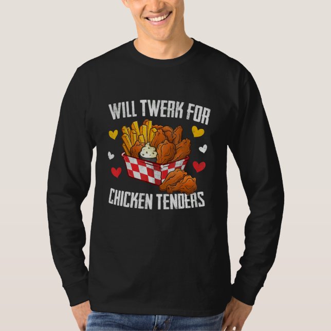 T-shirt Will Twerk For Chicken Tenders Fried Chicken (Devant)