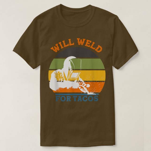 T-shirt Will Weld for Tacos Welder Retro Funny Welder Vin (Design devant)