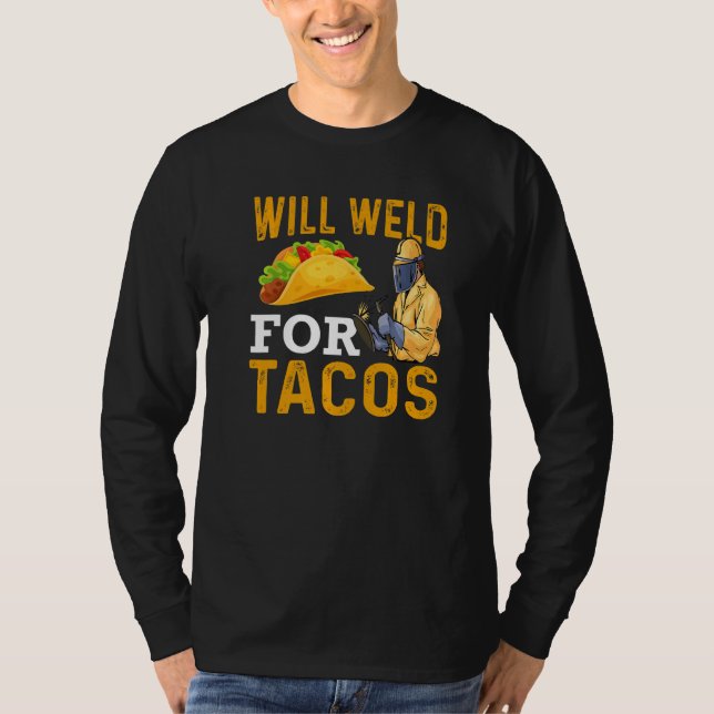 T-shirt Will Weld For Tacos Welder Welding Steelworker  1 (Devant)