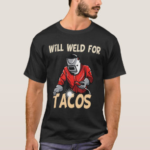 T-shirt Will Weld Pour Tacos Welder Drôle Dit Soudage Bl