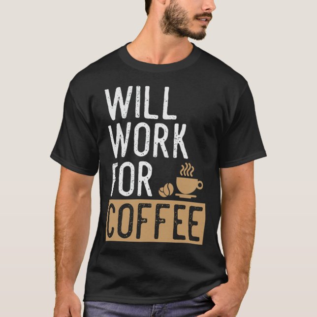 T-shirt Will Work For Coffee Coffee Lover Dit hot cat (Devant)