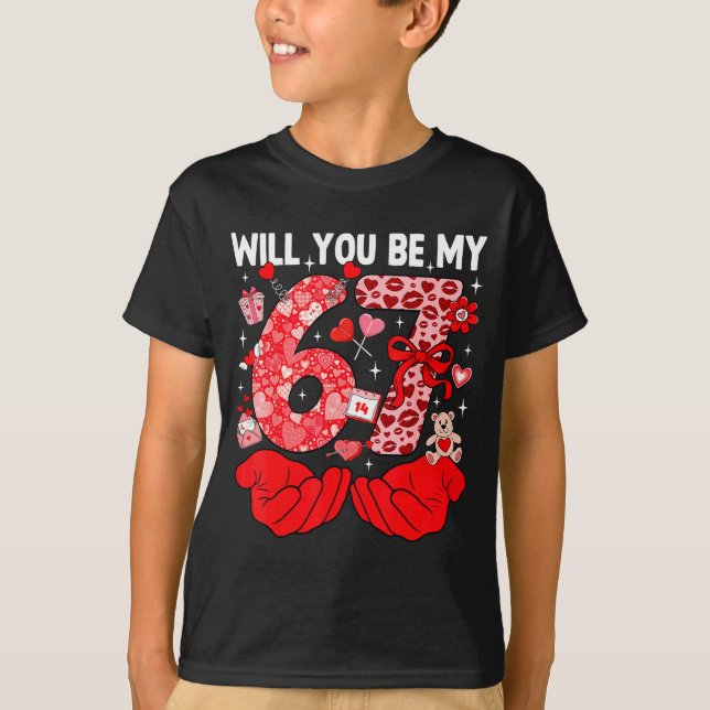 T-shirt Will You Be My Valentine Six Seven Funny Meme 6 7  (Devant)