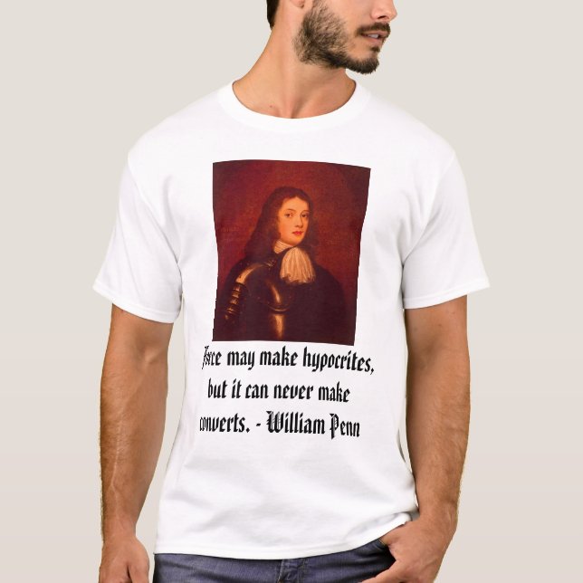 T-shirt William Penn, force peut faire des hypocrites, (Devant)