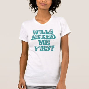 T-SHIRT WILLS M'A DEMANDÉ EN PREMIER