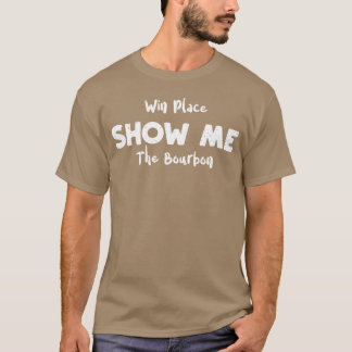T-shirt Win Place Show Mehe Bourbon boy