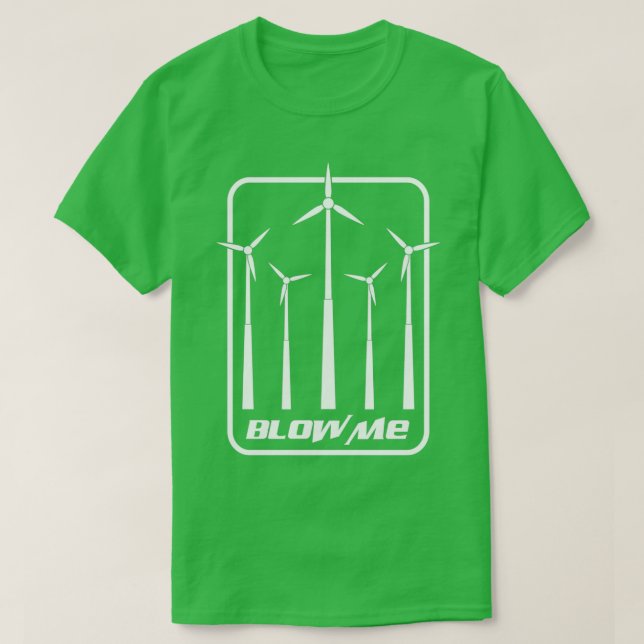T-shirt Wind Turbine Kit Shirt Blow Me Windmill Gift (Design devant)
