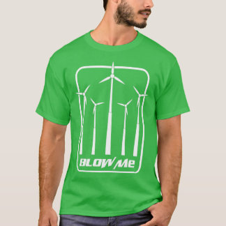 T-shirt Wind Turbine Kit Shirt Blow Me Windmill Gift
