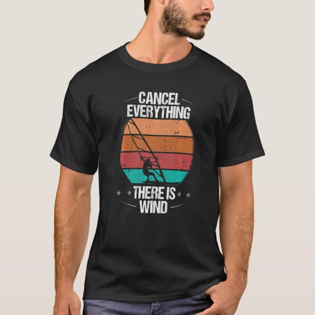 T-shirt Windsurfing Cancel Everything there is Wind Windsu (Devant)