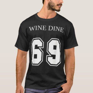 T-shirt Wine Dine 69 (Front And Back) Fun - creative