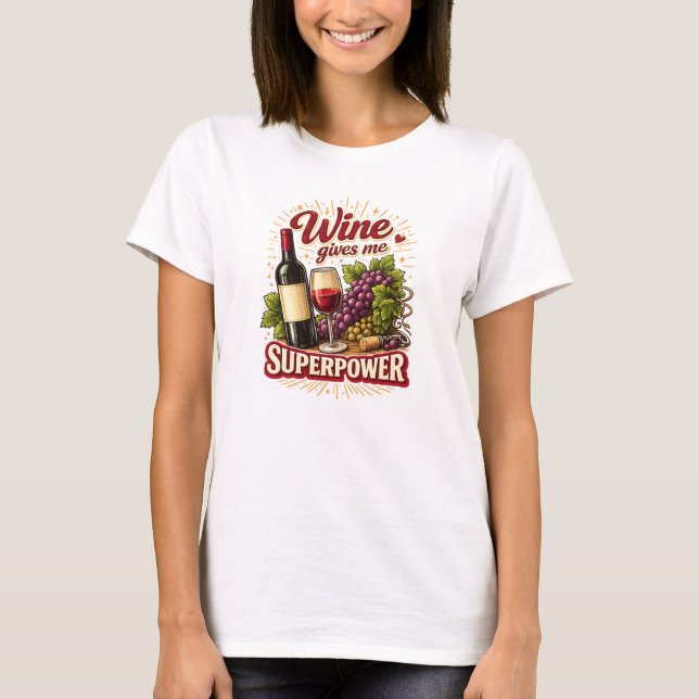 T-shirt Wine Gives Me Superpower Funny T Shirt (Devant)