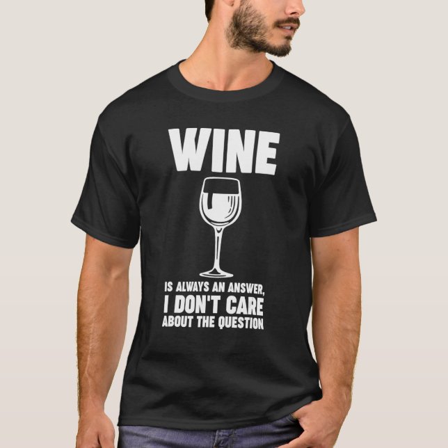 T-shirt wine is always an answer Winemaker Wine (Devant)