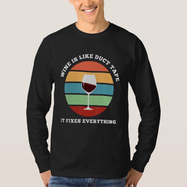 T-shirt Wine Is Like Duct Tape It Fixes Everything Wine (Devant)