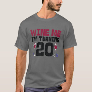 T-shirt Wine Me I'm Turning 20 Anniversaire à boire Twenty