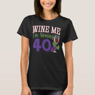 T-shirt Wine Me J'ai 40 ans fête d'anniversaire 40