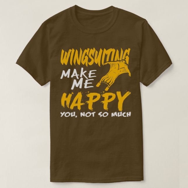 T-shirt Wingsuiting make me happy Wingsuit Flying (Design devant)