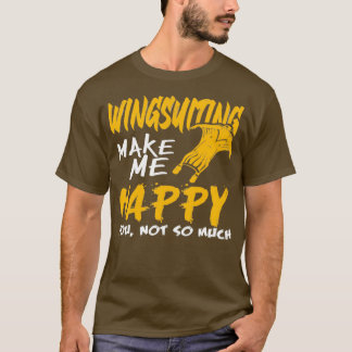 T-shirt Wingsuiting make me happy Wingsuit Flying